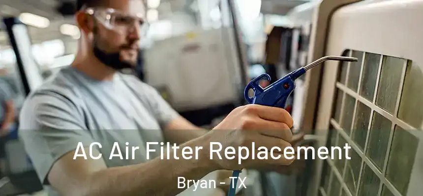 AC Air Filter Replacement Bryan - TX