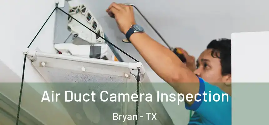  Air Duct Camera Inspection Bryan - TX
