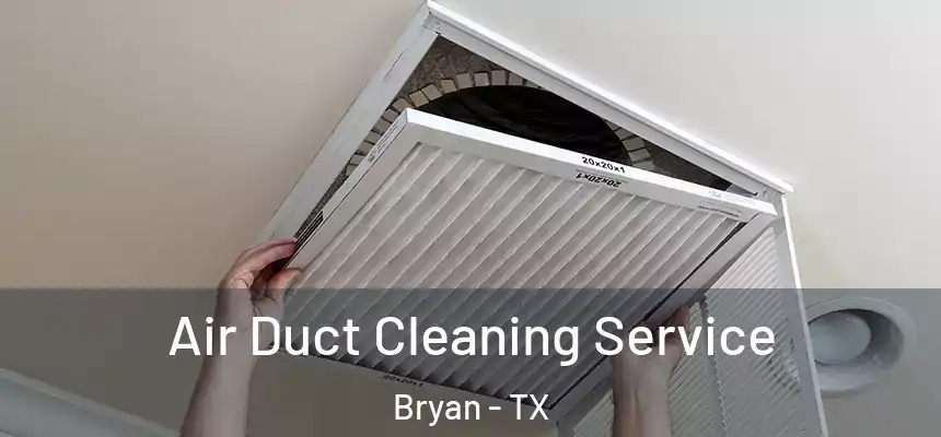  Air Duct Cleaning Service Bryan - TX