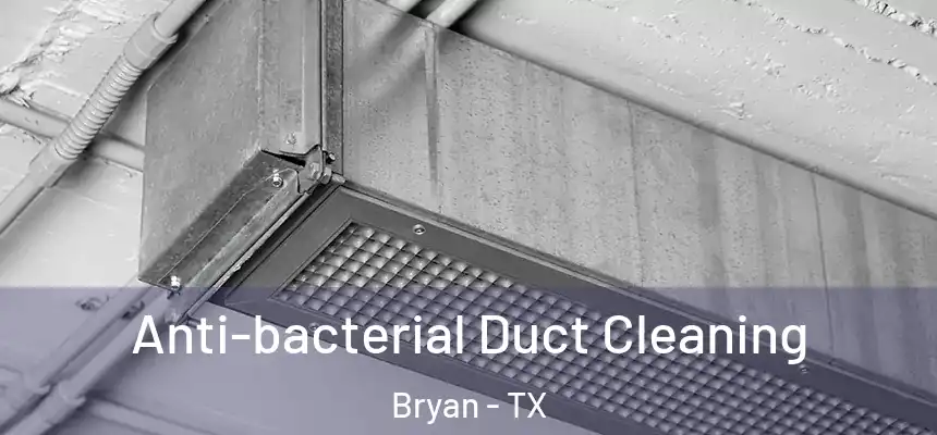  Anti-bacterial Duct Cleaning Bryan - TX