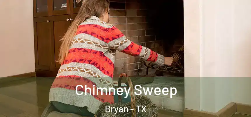  Chimney Sweep Bryan - TX