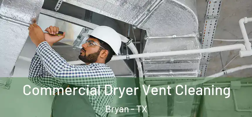  Commercial Dryer Vent Cleaning Bryan - TX
