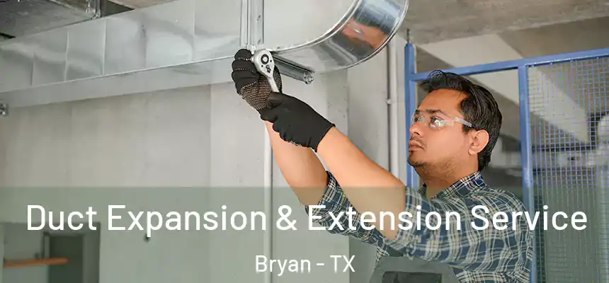 Duct Expansion & Extension Service Bryan - TX