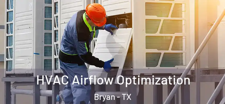 HVAC Airflow Optimization Bryan - TX