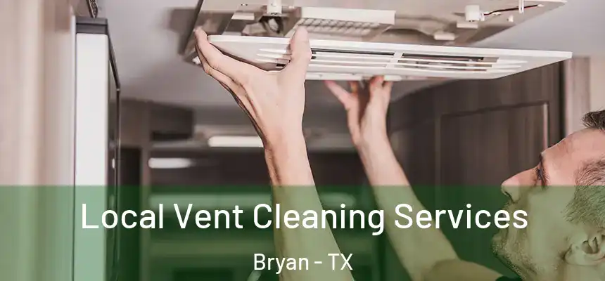  Local Vent Cleaning Services Bryan - TX