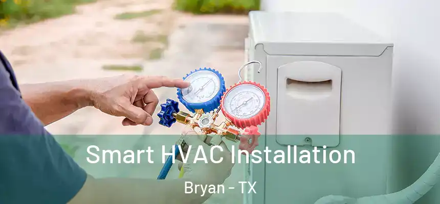  Smart HVAC Installation Bryan - TX