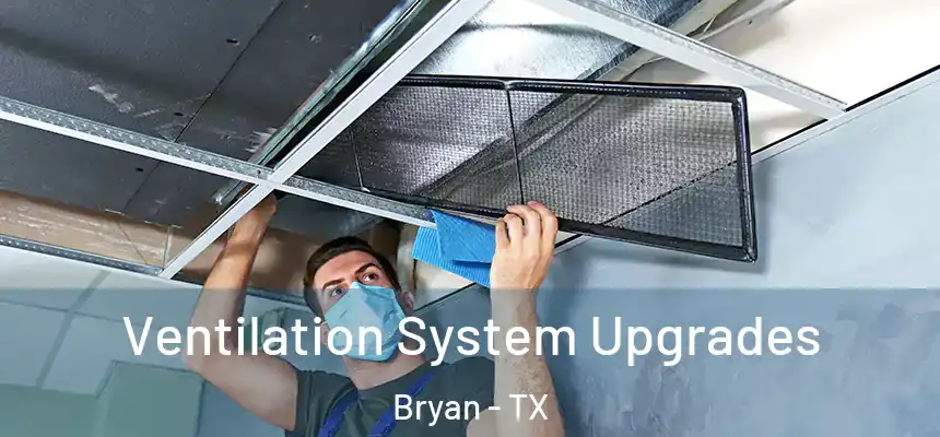 Ventilation System Upgrades Bryan - TX